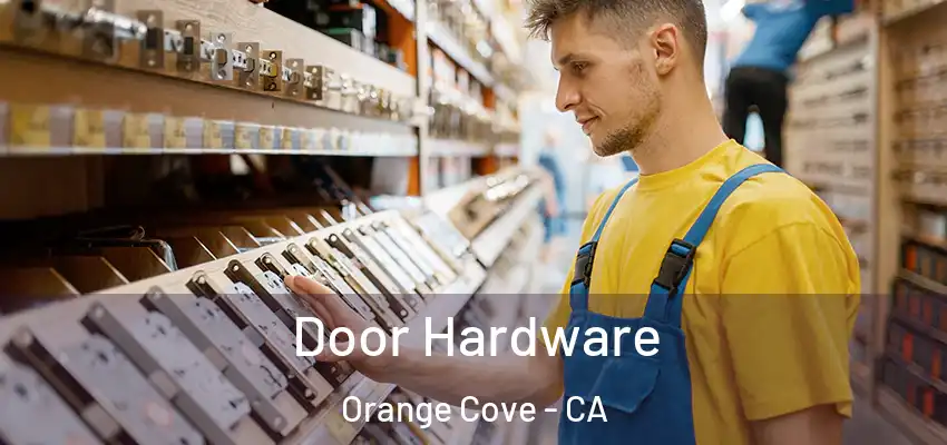  Door Hardware Orange Cove - CA