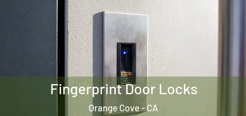 Fingerprint Door Locks Orange Cove - CA