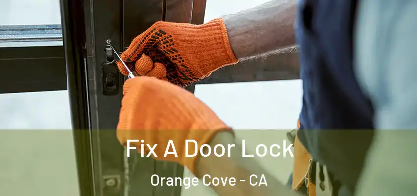 Fix A Door Lock Orange Cove - CA