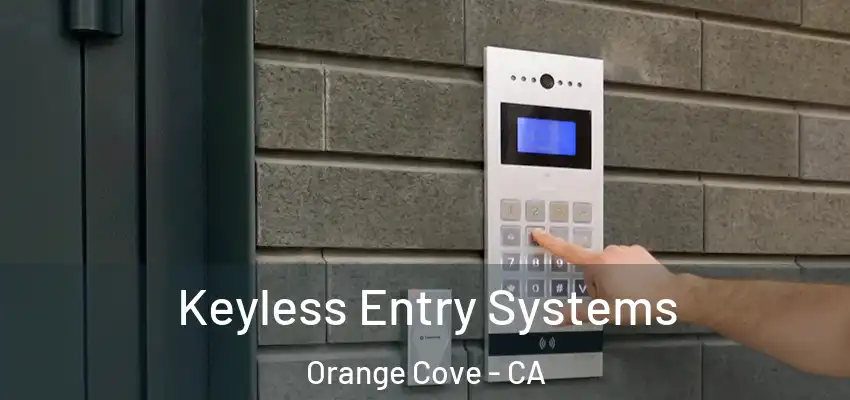  Keyless Entry Systems Orange Cove - CA