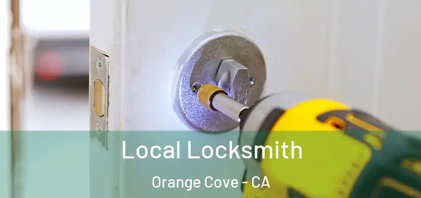  Local Locksmith Orange Cove - CA