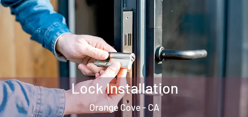  Lock Installation Orange Cove - CA