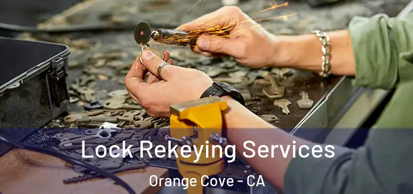  Lock Rekeying Services Orange Cove - CA