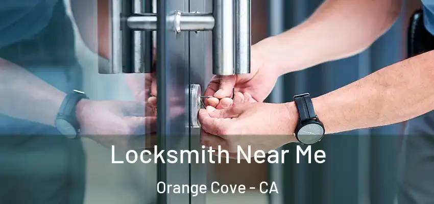 Locksmith Near Me Orange Cove - CA