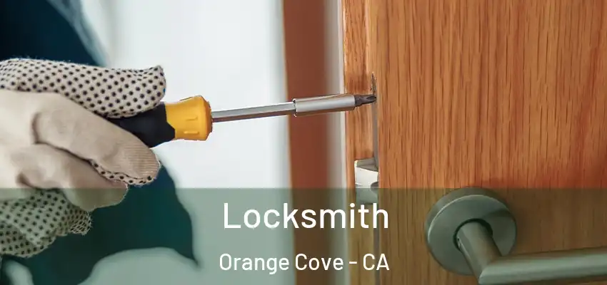Locksmith Orange Cove - CA