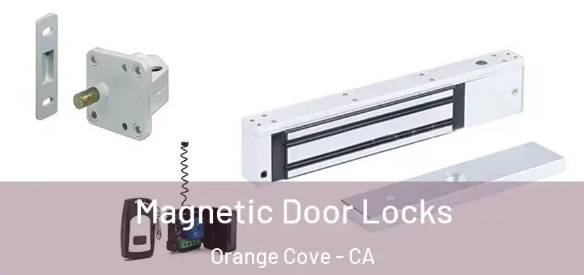 Magnetic Door Locks Orange Cove - CA