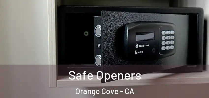  Safe Openers Orange Cove - CA