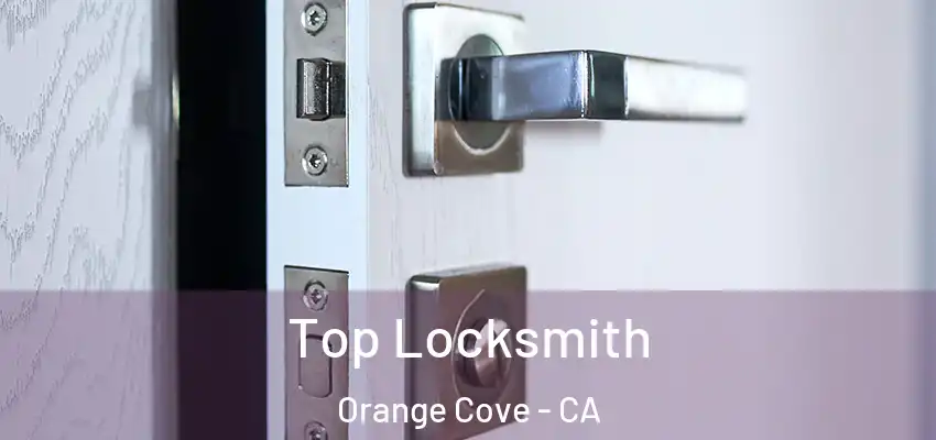  Top Locksmith Orange Cove - CA